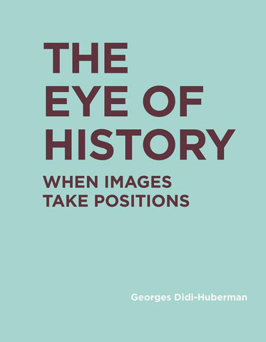 The Eye of History: When Images Take Positions
