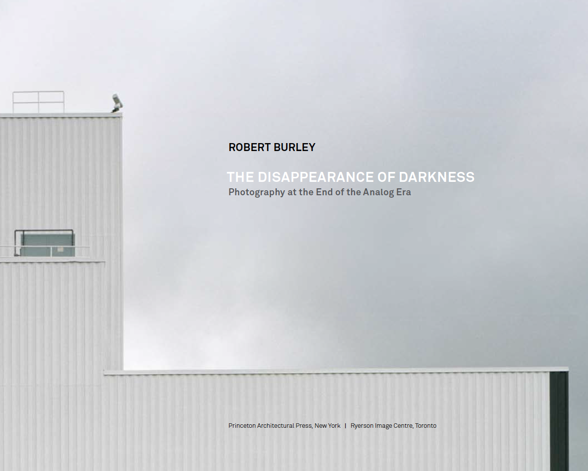 Robert Burley: The Disappearance of Darkness
